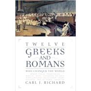 Twelve Greeks and Romans Who Changed the World