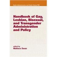 Handbook of Gay, Lesbian, Bisexual, and Transgender Administration and Policy