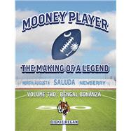 Mooney Player The Making of a Legend Volume Two Bengal Bonanza Mooney Player The Making of a Legend Volume Two Bengal Bonanza