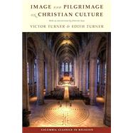 Image and Pilgrimage in Christian Culture With a New Introduction Image and Pilgrimage in Christian Culture With a New Introduction