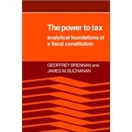 The Power to Tax: Analytic Foundations of a Fiscal Constitution