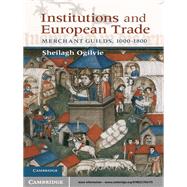 Institutions and European Trade Merchant Guilds 10001800