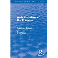 Arab Historians of the Crusades (Routledge Revivals)
