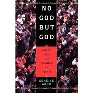 No God but God Egypt and the Triumph of Islam