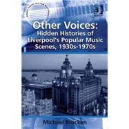 Other Voices: Hidden Histories of Liverpool's Popular Music Scenes, 1930s-1970s