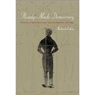 Ready-Made Democracy: A History of Men's Dress in the American Republic, 1760-1860