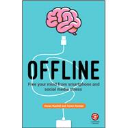 Offline Free Your Mind from Smartphone and Social Media Stress