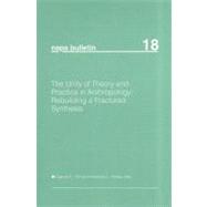 NAPA Bulletin, The Unity of Theory and Practice in Anthropology Rebuilding A Fractured Synthesis