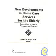 New Developments in Home Care Services for the Elderly: Innovations in Policy, Program, and Practice