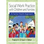 Social Work Practice with Children and Families: A Family Health Approach