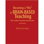 Becoming a Wiz at Brain-Based Teaching; How to Make Every Year Your Best Year