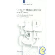 Gender, Heteroglossia and Power : A Sociolinguistic Study of Youth Culture