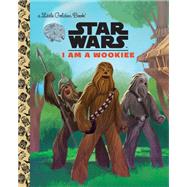I Am a Wookiee (Star Wars, Little Golden Book)