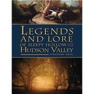 Legends and Lore of Sleepy Hollow and the Hudson Valley
