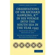 Observations of Sir Richard Hawkins, Knt in His Voyage into the South Sea in the Year 1593