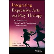 Integrating Expressive Arts and Play Therapy with Children and Adolescents