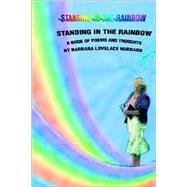 Standing in the Rainbow : A Book of Poems and Thoughts