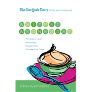 The New York Times Coffee and Crosswords: Whipped Wednesday 75 Medium-Level Wednesday Puzzles from T