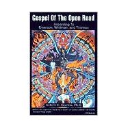 Gospel of the Open Road : According to Emerson, Whitman, and Thoreau