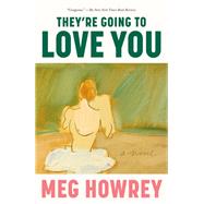 They're Going to Love You A Novel