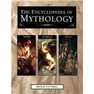 The Encyclopedia of Mythology Norse, Classical, Celtic
