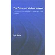The Culture of Welfare Markets: The International Recasting of Pension and Care Systems