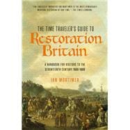 The Time Traveler's Guide to Restoration Britain