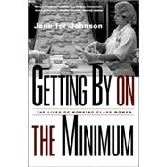 Getting By on the Minimum: The Lives of Working-Class Women
