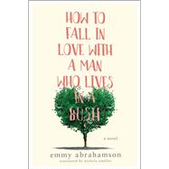 How to Fall in Love With a Man Who Lives in a Bush
