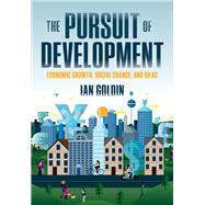 The Pursuit of Development Economic Growth, Social Change and Ideas