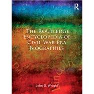The Routledge Encyclopedia of Civil War Era Biographies