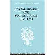 Mental Health and Social Policy, 1845-1959