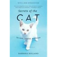 Secrets of the Cat: Its Lore, Legend, and Lives