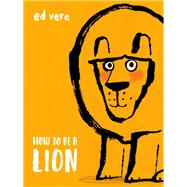 How to Be a Lion