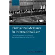 Provisional Measures in International Law The International Court of Justice and the International T Provisional Measures in International Law The International Court of Justice and the International T