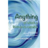 Anything of Which a Woman Is Capable A History of the Sisters of St. Joseph in the United States, Vo