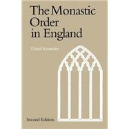 The Monastic Order in England: A History of its Development from the Times of St Dunstan to the Four