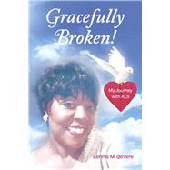 Gracefully Broken My Journey with ALS