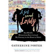 A Girl Named Lovely One Child's Miraculous Survival and My Journey to the Heart of Haiti