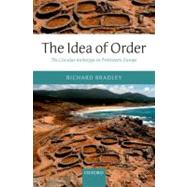 The Idea of Order The Circular Archetype in Prehistoric Europe