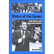 Rules of the Game : Quiz Shows and American Culture