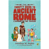 The Thrifty Guide to Ancient Rome A Handbook for Time Travelers
