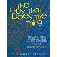 The Guy That Does the Thing Observations Deliberations and Confessions Divine Creases The Guy That Does the Thing Observations Deliberations and Confessions Divine Creases