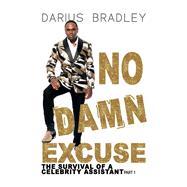 No Damn Excuse The Survival of a Celebrity Assistant