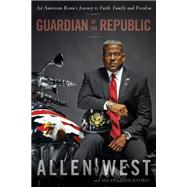Guardian of the Republic An American Ronin's Journey to Faith, Family and Freedom