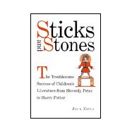 Sticks and Stones: The Troublesome Success of Children's Literature from Slovenly Peter to Harry Pot