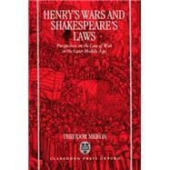 Henry's Wars and Shakespeare's Laws Perspectives on the Law of War in the Later Middle Ages