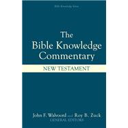 The Bible Knowledge Commentary: New Testament