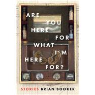Are You Here for What I'm Here For?