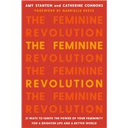 The Feminine Revolution 21 Ways to Ignite the Power of Your Femininity for a Brighter Life and a Bet